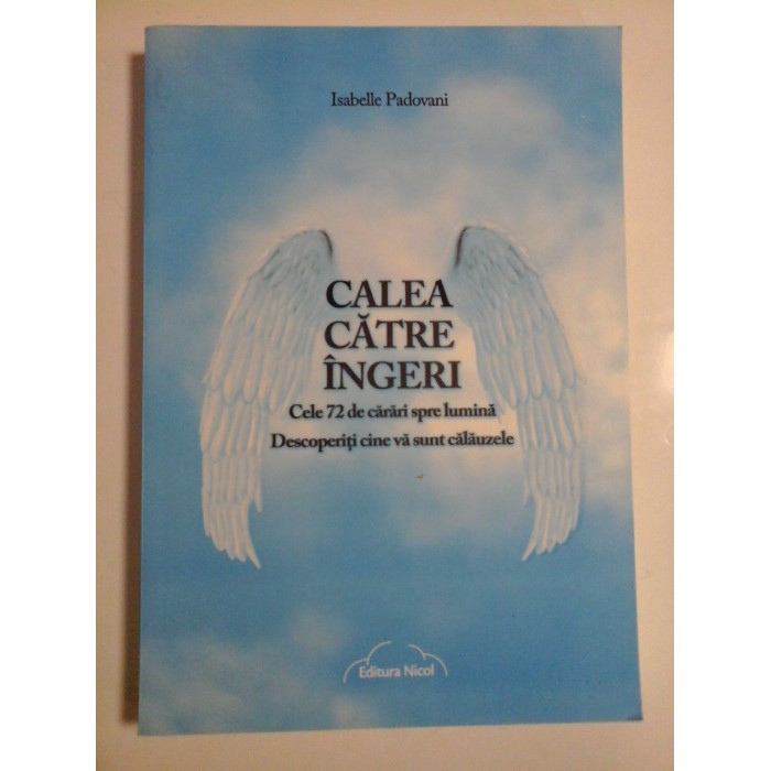   CALEA  CATRE  INGERI  (Cele 72 de carari spre lumina / Descoperiti cine va sunt calauzele)  -  Isabelle  PADOVANI 